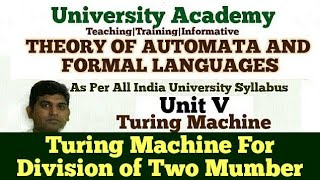 TAFL65 Turing Machine For DivisionTM for DIvision of two NumberTM for Unary Division of integer [upl. by Eveam515]