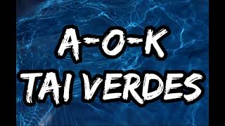 Tai Verdes  AOK Lyrics [upl. by Nika]