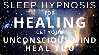 Sleep Hypnosis for All Night Body Healing  Your Unconscious Mind Knows Where to Heal You Meditation [upl. by Amadeo]