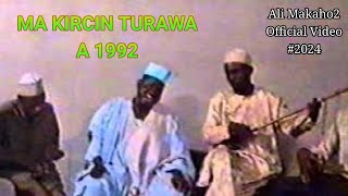 Ali Makaho2 MA KIRCIN TURAWA  A 1992 Official Video Wakar Da Kuke Jira Ta Fito [upl. by Roanna267]