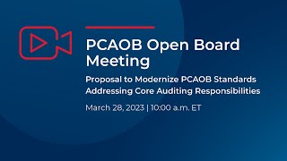 32823 Open Board Meeting Proposal Modernizing PCAOB Standards Addressing Core Auditing Principles [upl. by Owens]