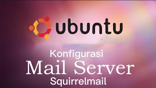 Konfigurasi Mail Server Squirrelmail Ubuntu 2004 [upl. by Nnaitsirk]