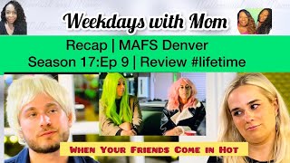 Recap  MAFS Denver Season 17 Ep 9  Wigging Out  Live Review  lifetime [upl. by Neleh]