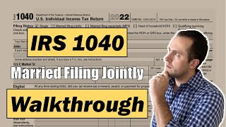 2022 IRS Form 1040 Walkthrough  Married Filing Jointly [upl. by Neelyad]