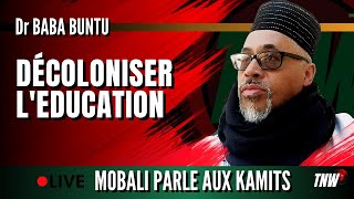 DÉCOLONISER LEDUCATION AVEC Dr BABA BUNTU [upl. by Emelia]