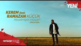 Ramazan Küçük  Kerem  Hissetmiyor musun  Official Video Klip [upl. by Aan]