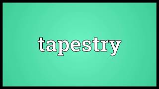 Tapestry Meaning [upl. by Fauch]