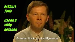 Eckhart Tolle Csend a világ közepén 1 rész EckhartTolle [upl. by Ohs610]