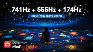 741Hz  555Hz  174Hz  TRIPLE FREQUENCY HEALING  Dissolve Toxins  Attract Abundance  Deepest [upl. by Tobye]