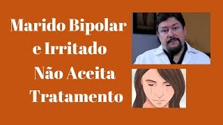 MEU MARIDO É BIPOLAR E NÃO ACEITA SE TRATAR Dr Eduardo Adnet Psiquiatra [upl. by Horatius605]