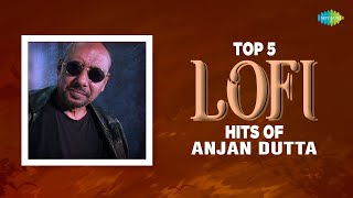 Top 5 Lofi Hits Of Anjan Dutta  বেলা বোস  রঞ্জনা আমি আর আসবনা  তুমি না থাকলে  Bengali Hits Songs [upl. by Natsyrk]