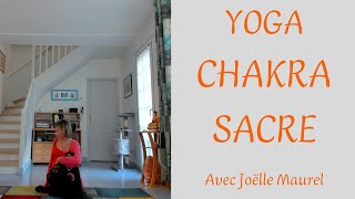 YOGA CHAKRA SACRE  Le plaisir de vivre avec Joëlle Maurel [upl. by Llerref156]