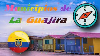 Municipios del departamento de La Guajira  Colombia [upl. by Buchanan234]