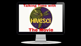 Talking Time with HiveSci The Movie Unedited [upl. by Nwahser]