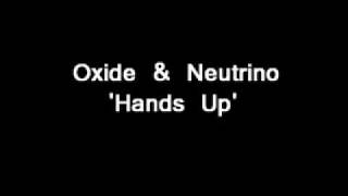 Oxide amp Neutrino Hands Up [upl. by Neelhtak225]