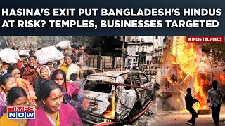 Bangladesh Protests Hasinas Exit Put Minorities At Risk Hindu Temples Homes Businesses Attacked [upl. by Weissman338]