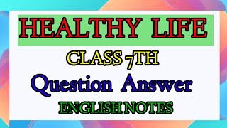 Healthy Life Question Answer Class 7th। Unit 1। English Notes [upl. by Thgiwed]