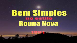 Roupa Nova  Bem Simples KARAOKE [upl. by Aluk633]