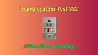 Board System Test 332 FireAlarmFriday [upl. by Mohandis]