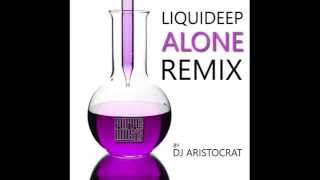 Liquideep  Alone Dj Aristocrat Remix [upl. by Way]