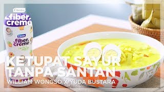 Ketupat Sayur Tanpa Santan dengan FiberCreme WILLIAM WONGSO X YUDA BUSTARA [upl. by Eidassac]