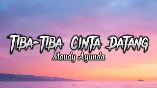 Maudy Ayunda  TibaTiba Cinta Datang lyrics [upl. by Aiksa]