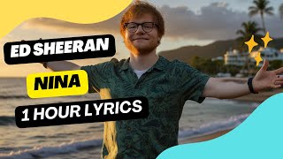 Ed Sheeran  Nina 1 Hour Lyrics  1 hour ed sheeran – nina [upl. by Asyar]