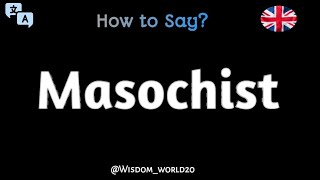 How to Say quotMasochistquot in EnglishPronunciation Guide [upl. by Akienahs]