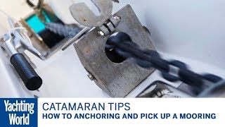 How to anchoring and pick up a mooring – Catamaran sailing techniques  Yachting World [upl. by Dieter]