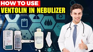 How To Use Ventolin In Nebulizer Mixed With Saline Solution  Ventolin solution [upl. by Ttevi]