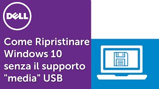 Come Ripristinare Windows 10 senza il supporto quotmediaquot USB o Disco  Supporto Ufficiale Dell [upl. by Hermon]