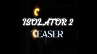 ISOLATOR 2 teaser [upl. by Wilser658]