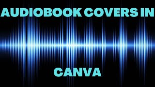 How to Create An Audiobook Cover in Canva [upl. by Roseline425]