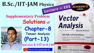 Lec 101 Chapter8 PART13 Pro Sol 8135  8140Vector Analysis by Spiegel Tensor Analysis [upl. by Adallard]