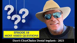 ClearChoice Dental Implants 2023  quotMost Asked Questionsquot E10 [upl. by Hsirt]