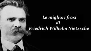 Frasi Celebri di Friedrich Wilhelm Nietzsche [upl. by Yarrum]