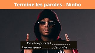 TERMINE LES PAROLES RAP FR  SPÉCIAL NINHO [upl. by Bidle]