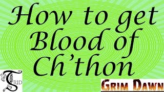 Archive Grim Dawn  How to get Blood of Chthon [upl. by Ylremik215]