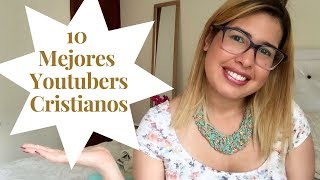 10 MEJORES YOUTUBERS CRISTIANOSYoutuber Cristiana [upl. by Esinnej]