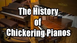 The History of Chickering Pianos [upl. by Barde]