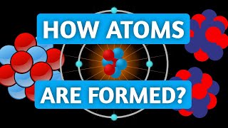 How Different Atoms are Formed — Nucleosynthesis Explained [upl. by Atnicaj]