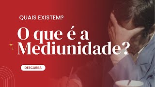 VOCÊ É MÉDIUM E NÃO SABIA  O QUE É A MEDIUNIDADE E Quais São As Principais [upl. by Leffen]