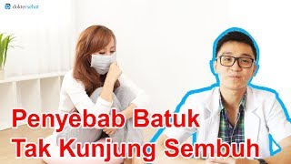 Penyebab Batuk Tak Kunjung Sembuh  DokterSehat [upl. by Dimond781]