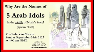 YT162 Why are the Names of 5 Arab Idols in the Middle of Noahs Story in the Quran [upl. by Ranilopa]