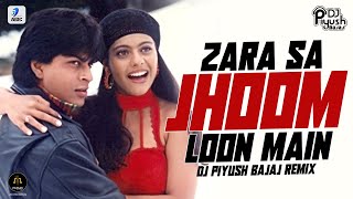 Zara Sa Jhoom Loon Main Remix  DJ Piyush Bajaj  Shah Rukh Khan  Kajol  DDLJ [upl. by Winshell]