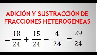 SUMA Y RESTA DE FRACCIONES HETEROGÉNEAS  ADICIÓN Y SUSTRACCIÓN [upl. by Amehsyt]