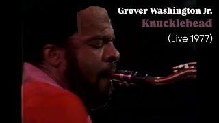 Grover Washington Jr  quotKnuckleheadquot LIVE 1977 [upl. by Thomasin]