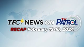 TFC News on TV Patrol Recap  February 1216 2024 [upl. by Biddle]