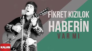 Fikret Kızılok  Haberin Var mı I Gün Ola Devran Döne © 1999 Kalan Müzik [upl. by Carmita]