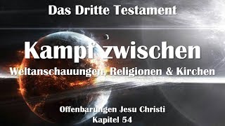 Kampf zw Weltanschauungen Religionen amp Kirchen Jesus erklärt ❤️ Das Dritte Testament Kapitel 54 [upl. by Shelley965]